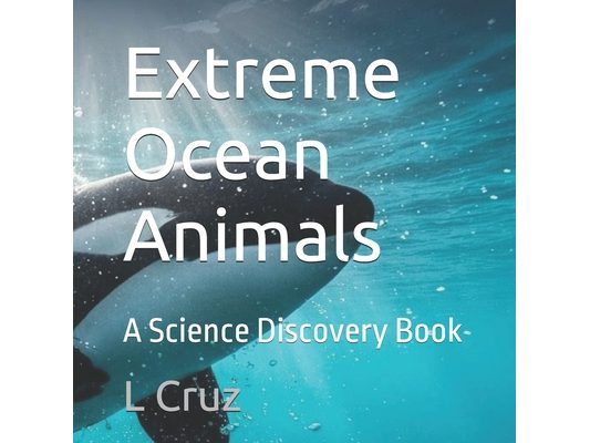 Extreme Ocean Animals: A Science Discovery Book