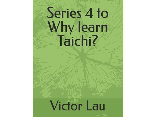 Series 4 to Why learn Taichi?