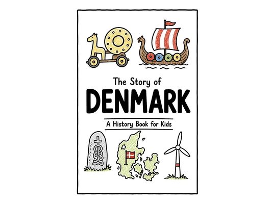 The Story of Denmark - A History Book for Kids: A Fun, Educational, and Illustrated Journey Through Danish History for Children and Curious Minds