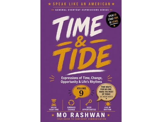 Speak Like an American: Time & Tide: Master Everyday American Expressions for Time, Change, Opportunity, Patience, and Life's Journey