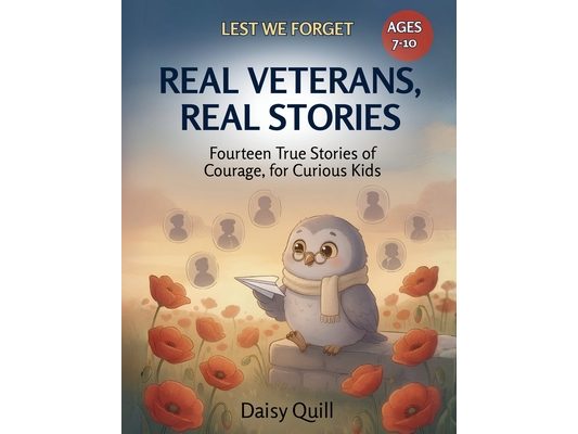 Real Veterans, Real Stories: Fourteen True Stories of Courage, for Curious Kids