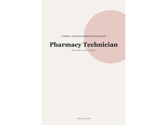 Pharmacy Technician Interview Guide: How to prepare for pharmacy technician interview questions, answer with clarity, and get the job
