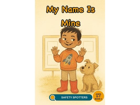 My Name Is Mine: An Online Safety Picture Book About Keeping Your Name Private (Ages 5 to 7)