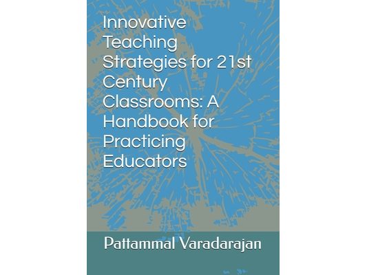 Innovative Teaching Strategies for 21st Century Classrooms: A Handbook for Practicing Educators