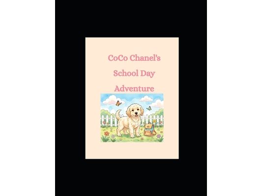 CoCo Chanel's School Day Adventure: A Heartwarming Children's Story About Courage, Friendship, and Trying New Things