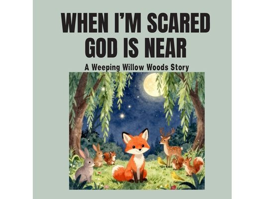 When I'm Scared, God Is Near