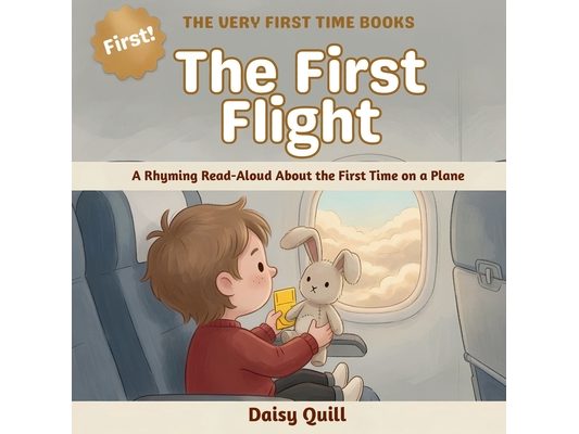 The First Flight: A Rhyming Read-Aloud About the First Time on a Plane