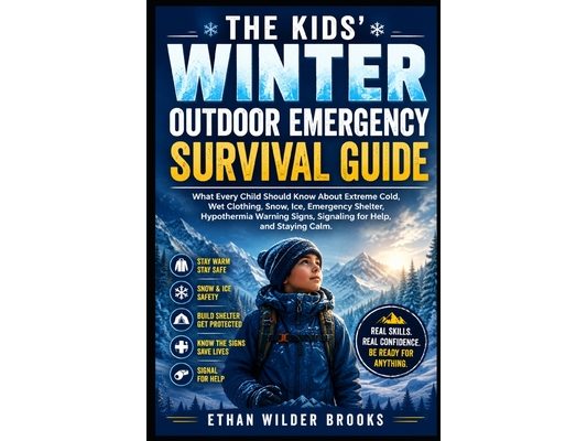 The Kids' Winter Outdoor Emergency Survival Guide