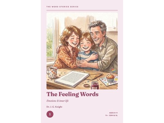 The Word Stories Series - Book 1: The Feeling Words: 11+ Vocabulary Through Stories for CEM & GL Ages 9-11 Reading Comprehension & Vocabulary Practice