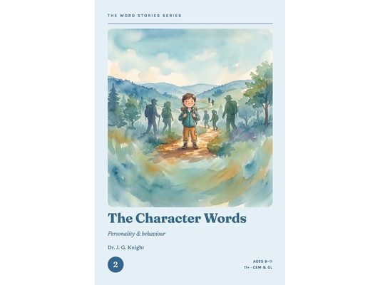 The Word Stories Series - Book 2: The Character Words: 11+ Vocabulary Through Stories for CEM & GL Ages 9-11 Reading Comprehension & Vocabulary Practi