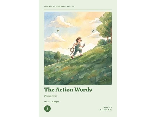The Word Stories Series - Book 3: The Action Words: 11+ Vocabulary Through Stories for CEM & GL Ages 9-11 Reading Comprehension & Vocabulary Practice