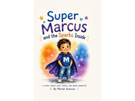 Super Marcus and The Sparks Inside: A story about love, family and brain sparks