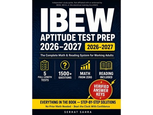 IBEW Aptitude Test Prep: Math Refresher & Practice: Rebuild Rusty Math & Reading From Scratch Full-Length Timed Practice Tests With Verified, Step-by-