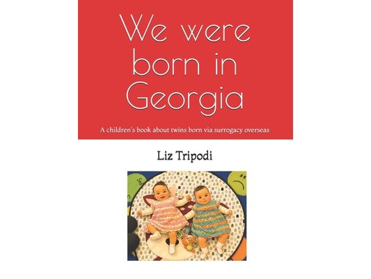 We were born in Georgia: A children's book about twins born via surrogacy: A children's book about twins born via surrogacy overseas