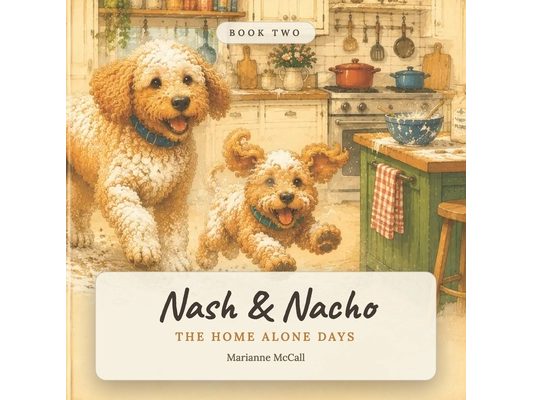 Nash & Nacho: The Home Alone Days