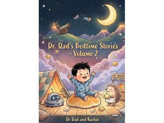 Dr. Dad's Bedtime Stories: Volume 2: Three More Whimsical Rhyming Tales for Toddlers - with Gentle Humour for Grown-Ups Too