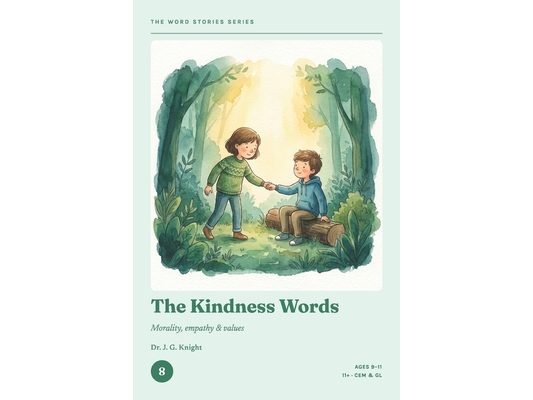The Word Stories Series - Book 8: The Kindness Words: 11+ Vocabulary Through Stories for CEM & GL Ages 9-11 Reading Comprehension & Vocabulary Practic