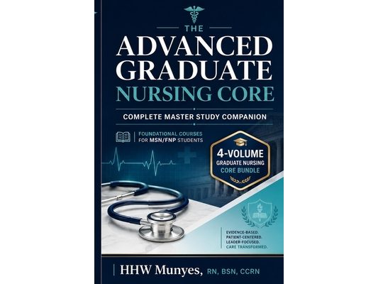 The Advanced Graduate Nursing Core: Complete Master Study Companion