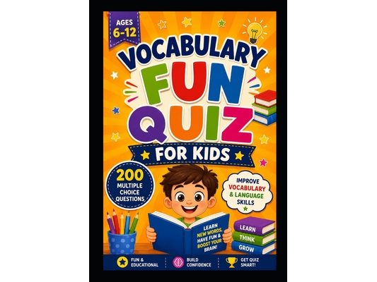Vocabulary Fun Quiz Book for Kids: 200 Fun Multiple Choice Question to improve Kids Vocabulary