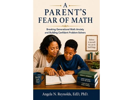 A Parent's Fear of Math: Breaking Generational Anxiety and Building Confident Problem-Solvers