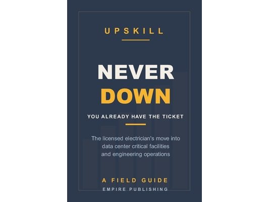 Never Down: The Licensed Electrician's Crossover into Data Center Critical Facilities and Engineering Operations
