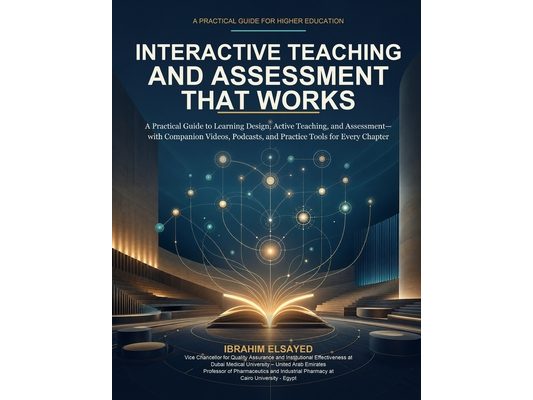Interactive Teaching and Assessment That Works: A Practical Guide to Learning Design, Active Teaching, and Assessment, with Companion Videos, Podcasts
