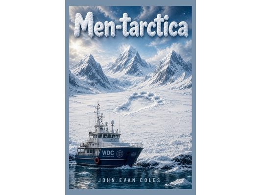 Men-tarctica: A Research Trip to the Island of Unbelievable Discoveries Ages 7-12