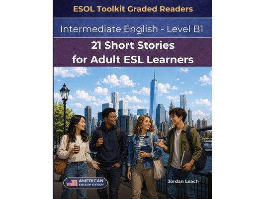 21 Short Stories for Adult ESL Learners: Intermediate English - Level B1 - American English Edition - Comprehension Questions Included