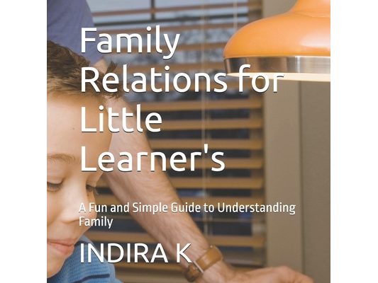 Family Relations for Little Learner's: A Fun and Simple Guide to Understanding Family