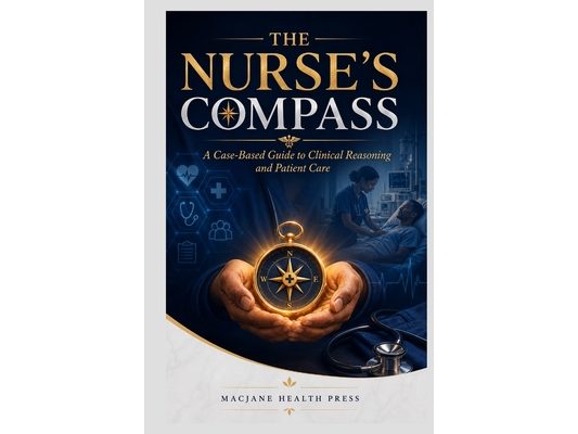The Nurse's Compass: A Case-Based Guide to Clinical Reasoning and Patient Care