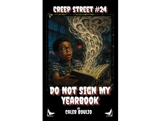 Do Not Sign My Yearbook: A Haunted School Horror Story for Kids 8-12 (Creep Street, Book 24)