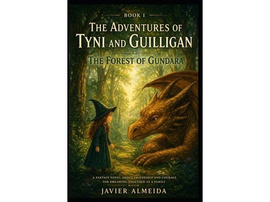 The Adventures of Tyni and Guilligan: The Forest of Gundara (Book 1)