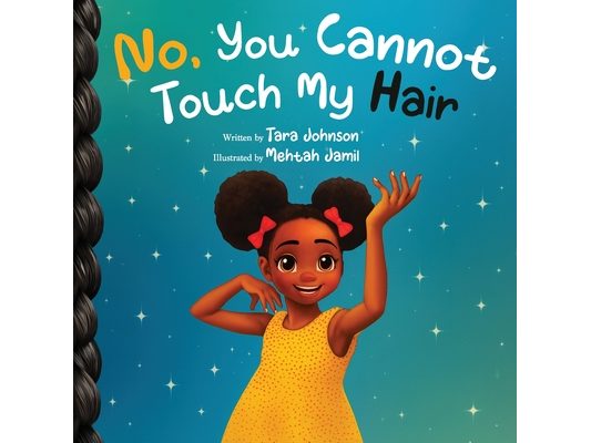No, You Cannot Touch My Hair: Second Edition