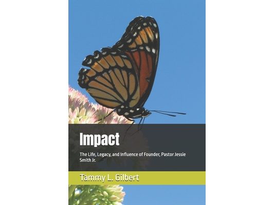 Impact: The Life, Legacy, and Influence of Founder, Pastor Jessie Smith Jr.