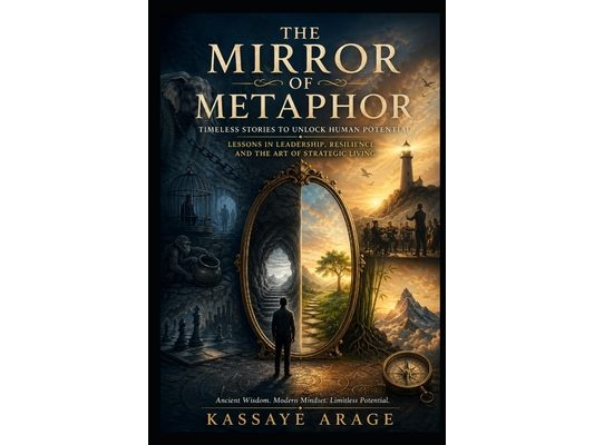 The Mirror of Metaphor Timeless Stories to Unlock Human Potential: Lessons in Leadership, Resilience, and the Art of Strategic Living