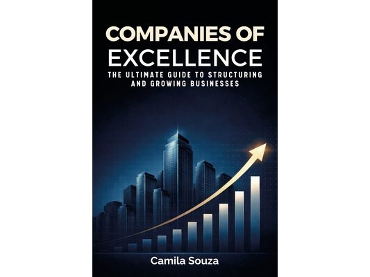 Companies of Excellence: The Ultimate Guide to Structuring and Growing Businesses