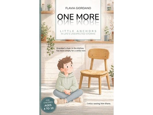 One More - Little Anchors in Life's Unexpected Storms: A Read-Aloud Picture Book to Help Children Navigate Loss, Change and Big Feelings