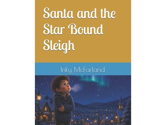 Santa and the Star Bound Sleigh