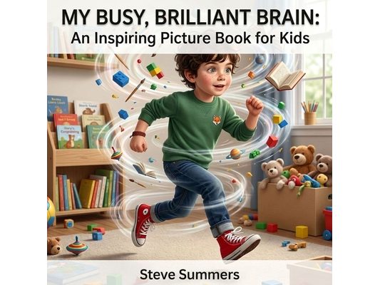 My Busy, Brilliant Brain: An Inspiring Picture Book For Kids