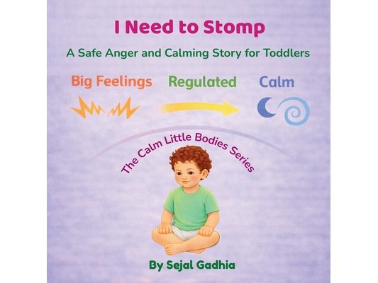 I Need to Stomp!: A Safe Anger and Calming Story for Toddlers