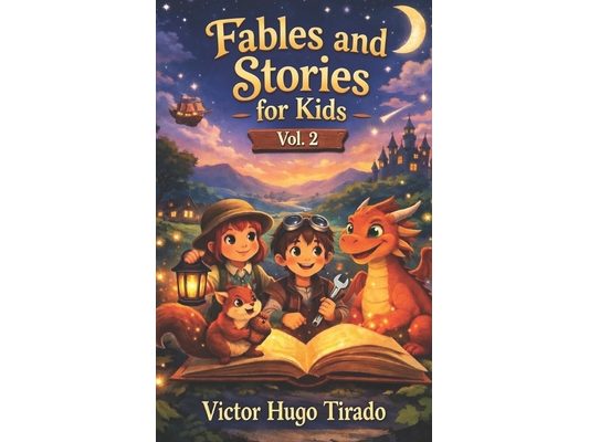 Fables and Stories for Kids - Volume 2: Bedtime stories with values, teamwork and emotions for children ages 6-12 Educational stories to build emotion