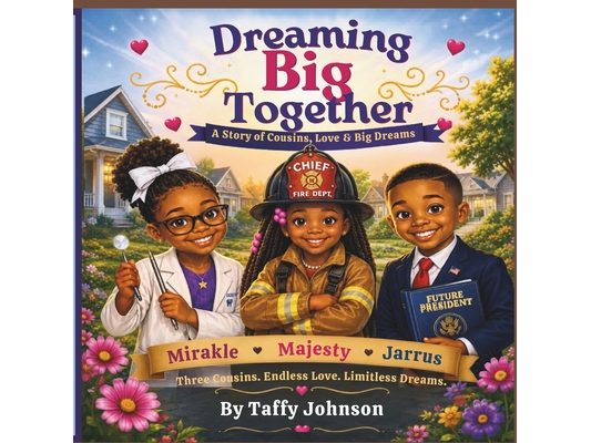 Dreaming Big Together: A Story of Cousins, Love & Big Dreams
