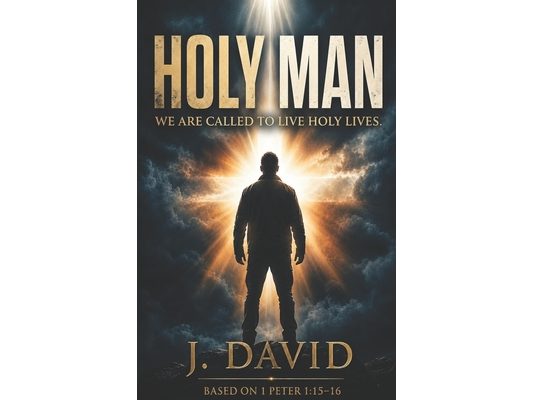 Holy Man: We Are Called To Live Holy Lives