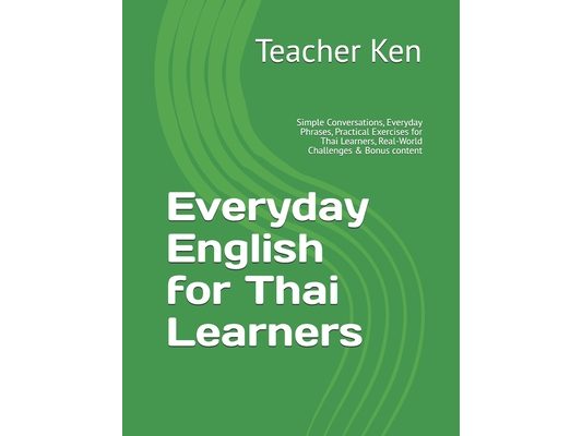 Everyday English for Thai Learners: Simple Conversations, Everyday Phrases, Practical Exercises for Thai Learners, Real-World Challenges
