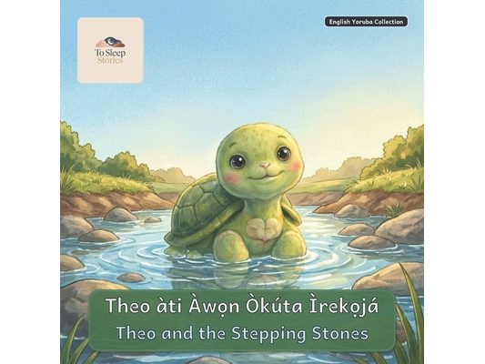 Theo and the Stepping Stones: A Bilingual Bedtime Story in English and Yoruba