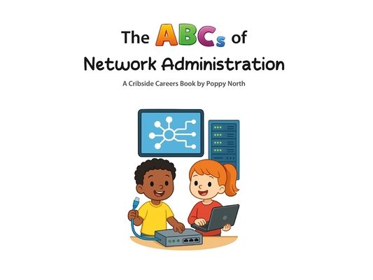 The ABCs of Network Administration