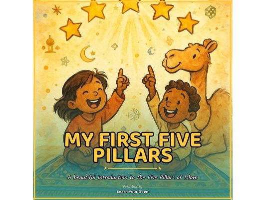 My First Five Pillars: A Beautiful Islamic Picture Book for Muslim Babies Ages 0-2