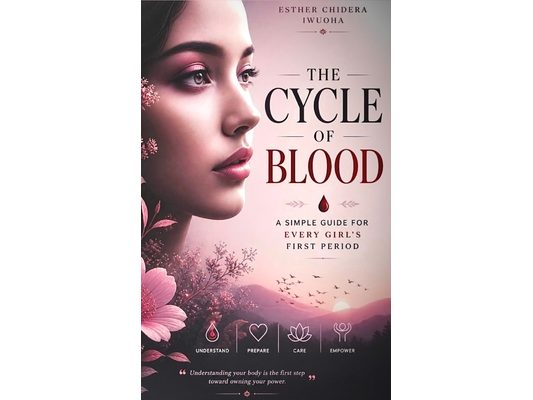 The Cycle of Blood: A Simple Guide for Every Girl's First Period