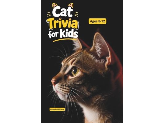 Fascinating Cat Facts for Curious Kids: 100 Trivia Questions, Amazing Discoveries & Educational Animal Knowledge for Ages 8-12