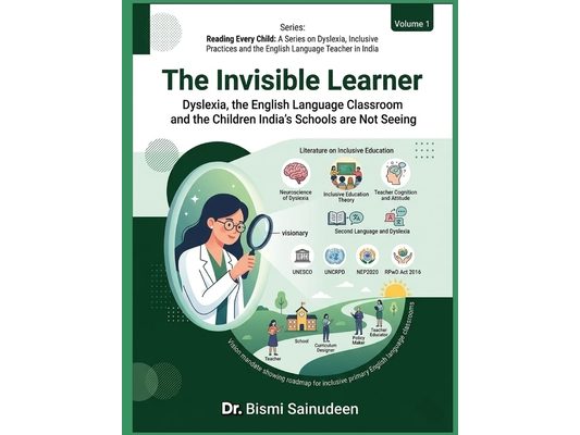 The Invisible Learner: Dyslexia, the English Language Classroom, and the Children India's Schools Are Not Seeing